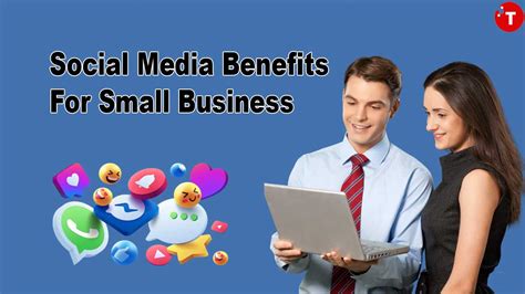 10 Social Media Benefits For Small Business