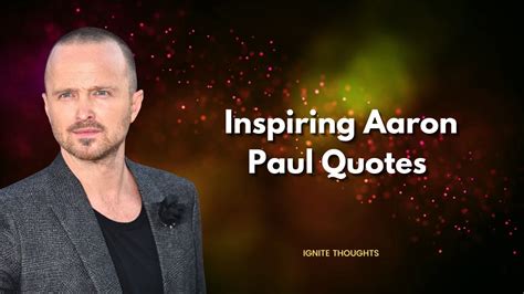 Aaron Paul's Famous Quotes and Sayings that make you think - YouTube