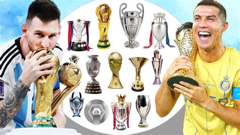 Lionel Messi Vs Cristiano Ronaldo All Trophies - The Greatest of all ...