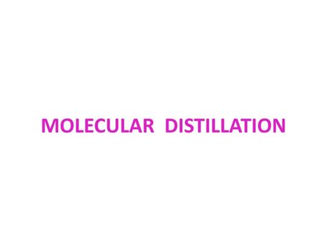 MOLECULAR DISTILLATION.pptx