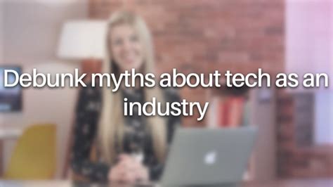 Debunk myths about tech as an industry - Understanding the Web ...