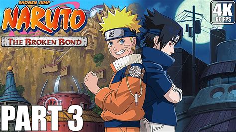 NARUTO THE BROKEN BOND - Gameplay Walkhtrough - Part 03 - XBOX 360 4K ...