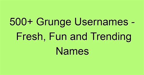 500+ Grunge Usernames - Fresh, Fun and Trending Names