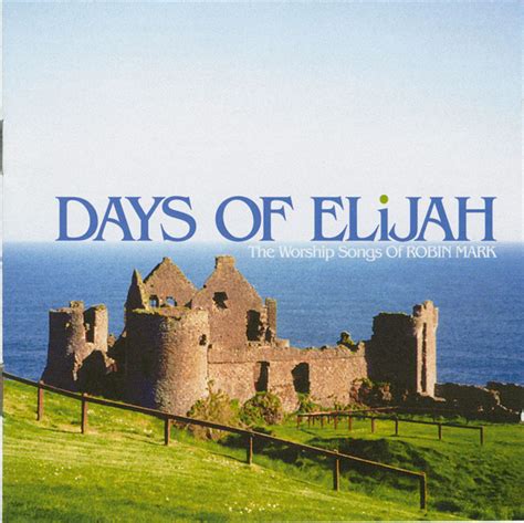 Robin Mark – Days Of Elijah (The Worship Songs Of Robin Mark) – CD ...