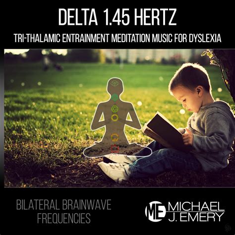 Delta 1.45 Hertz Tri-Thalamic Entrainment Meditation Music for Dyslexia - Michael J. Emery