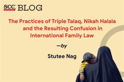 The Practices of Triple Talaq, Nikah Halala and the Resulting Confusion ...