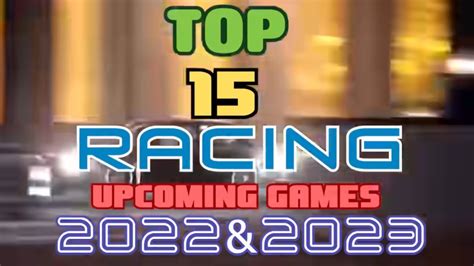 TOP 15 AWESOME Upcoming RACING Games 2022 & 2023 | PS5, XSX, PS4, XB1 ...