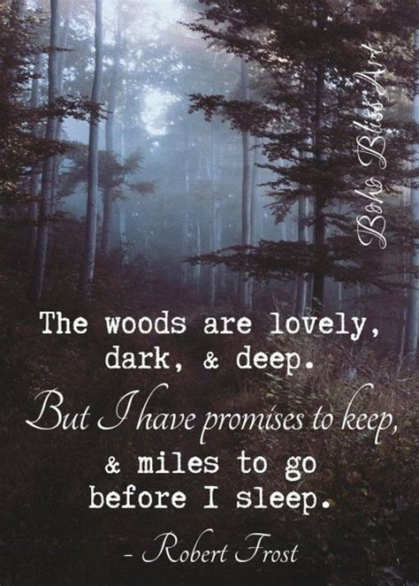 Robert Frost Quote: The woods are lovely dark & deep. But I | Etsy in 2020 | Quotes deep dark ...