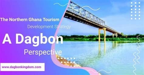 The Northern Ghana Tourism Development Strategy: A Dagbon Perspective ...