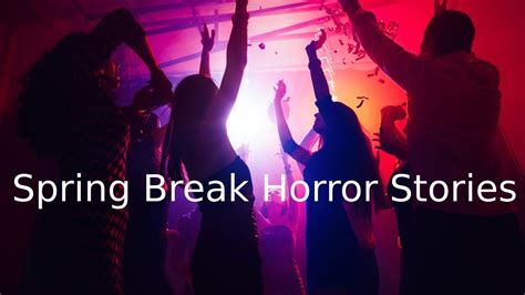 True Spring Break Horror Stories (Volume 2) - YouTube