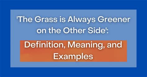 ‘The Grass is Always Greener on the Other Side’: Definition, Meaning ...