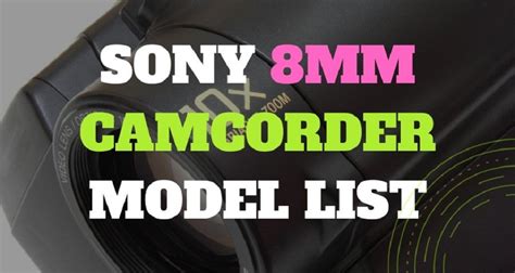 Explore Sony 8mm Camcorder Models (with Demo Videos) Before Buying