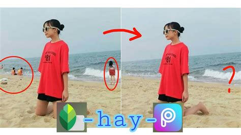 Picsart/Snapseed| Cách xóa người, xóa vật thể thừa cực dễ bằng điện ...