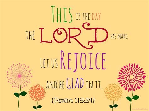 Bible Verse of the Day {8-28-13 | Psalms, Psalm 118, Rejoice and be glad