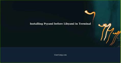 How to Install Pyyaml before Libyaml in Terminal