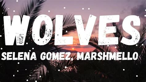 Selena Gomez, Marshmello - Wolves (Lyrics) - YouTube