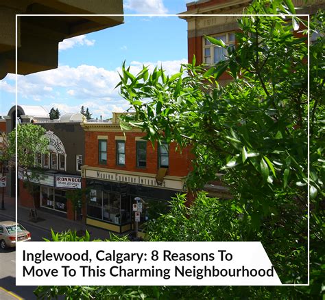 Inglewood, Calgary: 8 Reasons To Move To This Charming Neighbourhood