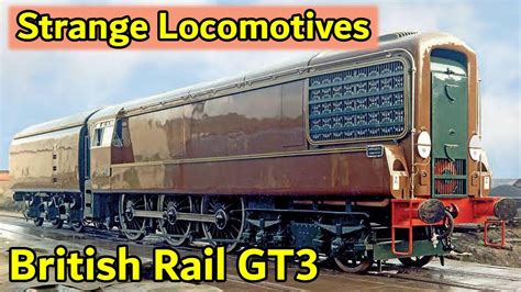 Strange Locomotives - British Rail GT3 - YouTube