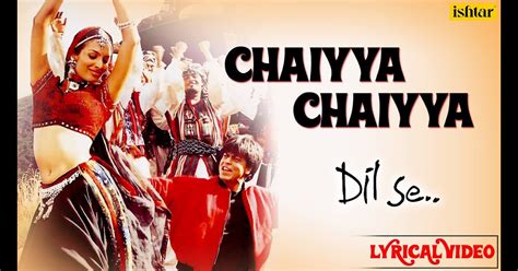 Ar Rahaman- Chaiyya Chaiyya song lyrics in English