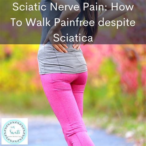 Sciatic Nerve Pain: How To Walk Pain free despite sciatica | Swati Prakash