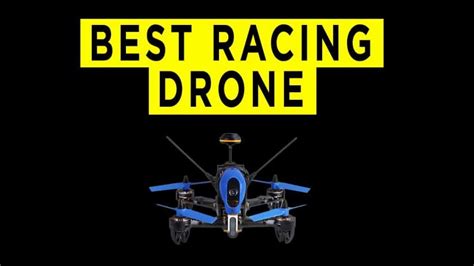 Best Racing Drones August 2021 - Buyers Guide