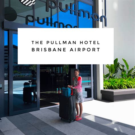 Staying at The Pullman Hotel Brisbane · Travel With The Greens