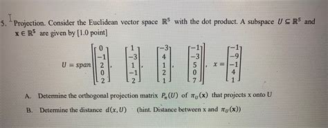 Solved I 5. Projection. Consider the Euclidean vector space | Chegg.com