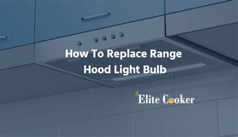 How to Replace Range Hood Light Bulb: Master the Process