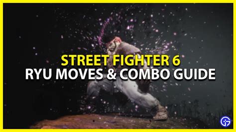 Street Fighter 6 Ryu Moves & Combos Guide - Gamer Tweak