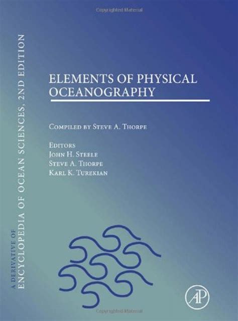 Elements of Physical Oceanography: A Derivative of the Encyclopedia of ...