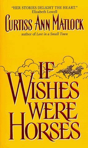 If Wishes Were Horses by Curtiss Ann Matlock | Goodreads