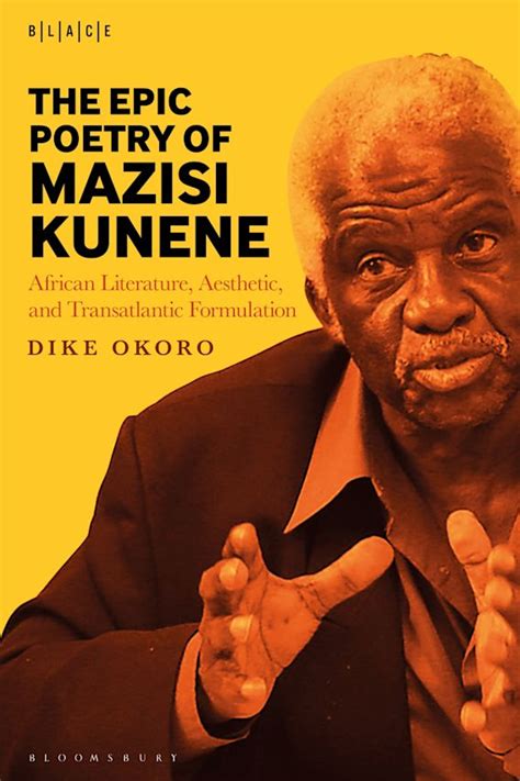 The Epic Poetry of Mazisi Kunene: African Literature, Aesthetic, and ...