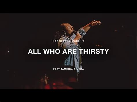 All Who Are Thirsty by Vineyard Music (Feat. Tameika Rivera) | North Palm Worship - YouTube