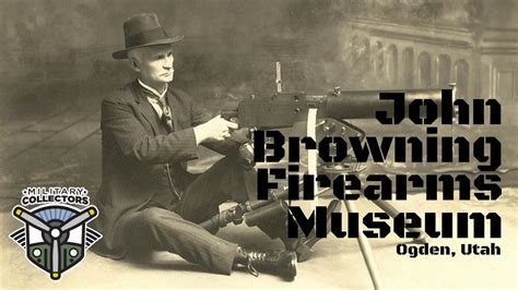 John Browning Firearms Museum | Military Collectors - YouTube