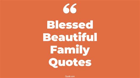 7+ Eye-Opening Blessed Beautiful Family Quotes That Will Inspire Your ...