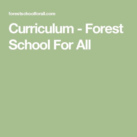 Curriculum - Forest School For All | Curriculum, Forest school, Forest kindergarten