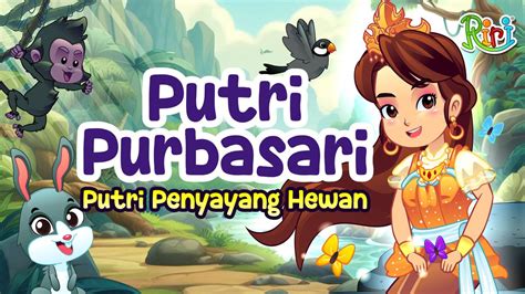 Putri Purbasari - Putri Penyayang Hewan | Dongeng Anak Bahasa Indonesia ...