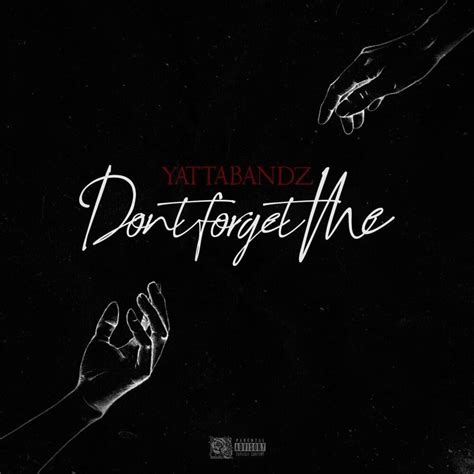 Yatta Bandz – Don't Forget Me Lyrics | Genius Lyrics