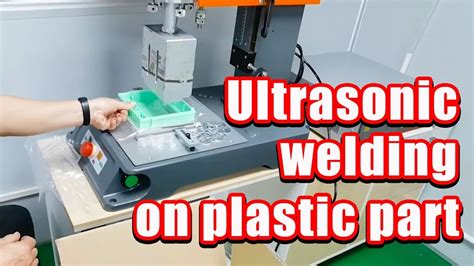 Ultrasonic welding processing- Ultrasonic welding on plastic! - YouTube