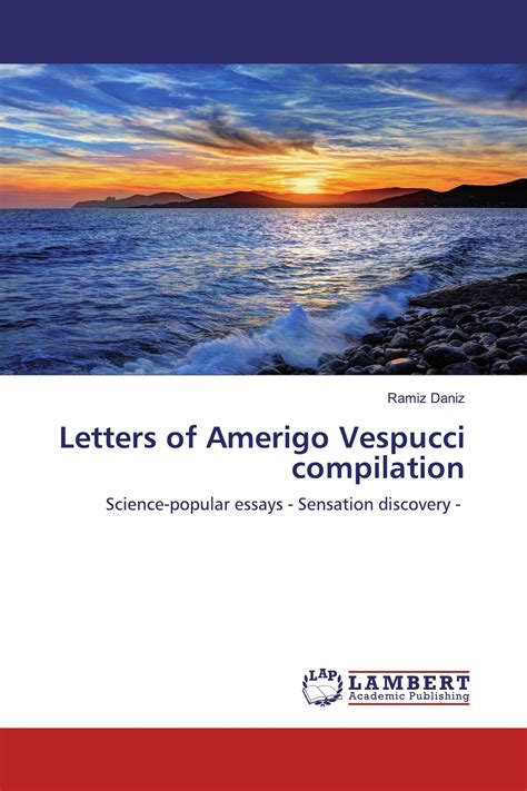 Letters of Amerigo Vespucci compilation / 978-620-0-56979-0 / 9786200569790 / 6200569797