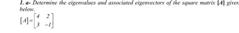 Solved 1. a- Determine the eigenvalues and associated | Chegg.com