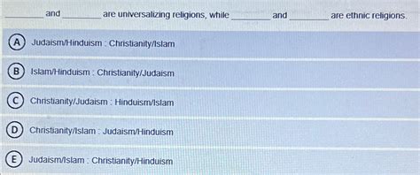 Solved and are universalizing religions, while and are | Chegg.com