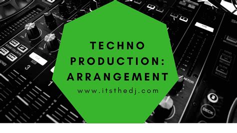 Techno Production: An Easy Way to Think About Arrangement or Song Structure - It's The DJ