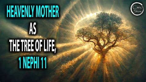 Heavenly Mother, The Tree of Life, and 1 Nephi 11 Symbolism