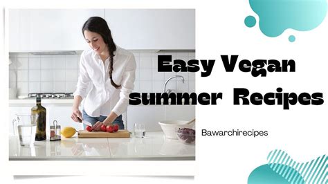 Cool and Delicious Vegan Summer Recipes -Bawarchi recipes ...