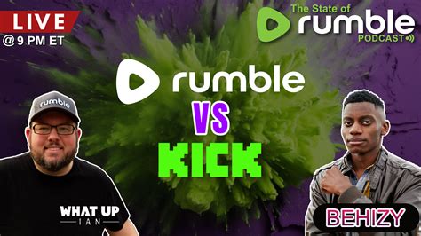 🔴 9pm ET: The State of Rumble: Rumble VS Kick? with Behizy! Ep. 12