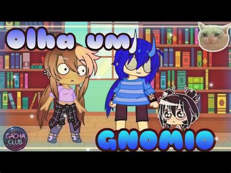 •OLHA UM GNOMIO• ~meme~ (VersãoGachaClub) - YouTube