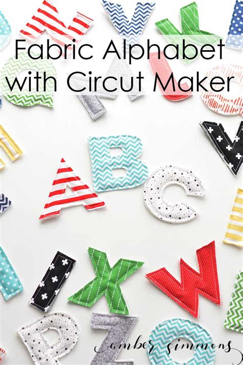 Fabric Alphabet with the Cricut Maker - Amber Simmons