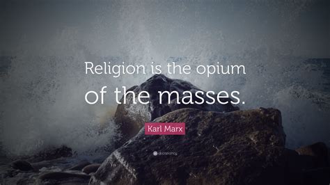 Karl Marx Quote: “Religion is the opium of the masses.” (12 wallpapers) - Quotefancy