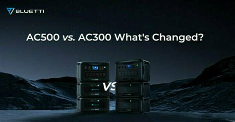 BLUETTI AC500 vs. AC300: What's Changed? - 2LT News